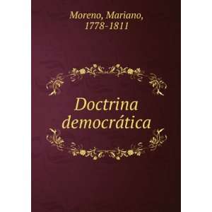  Doctrina democrÃ¡tica Mariano, 1778 1811 Moreno Books