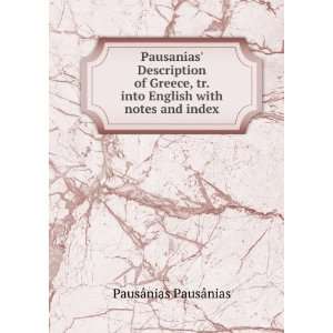   . into English with notes and index: PausÃ¢nias PausÃ¢nias: Books