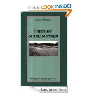 Prendre soin de la nature ordinaire (French Edition): Catherine 