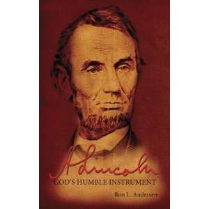  Abraham Lincoln: Gods Humble Instrument [Paperback]: Ron 