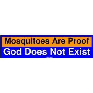   Mosquitoes Are Proof God Does Not Exist MINIATURE Sticker: Automotive