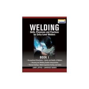   Processes and Practices for Entry Level Welders Book 1, 1st Edition
