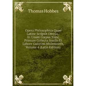 Opera Philosophica Quae Latine Scripsit Omnia, In Unum Corpus Nunc 