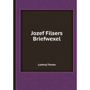  Jozef Filsers Briefwexel: Ludwig Thoma: Books