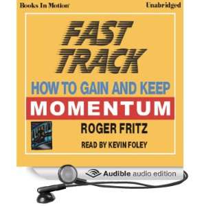 Fast Track: How to Gain and Keep Momentum [Unabridged] [Audible Audio 