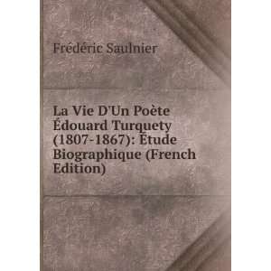 La Vie DUn PoÃ¨te Ã?douard Turquety (1807 1867) Ã?tude 