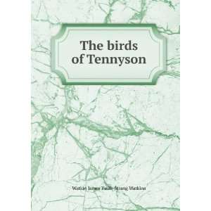  The birds of Tennyson Watkin James Yuille Strang Watkins Books