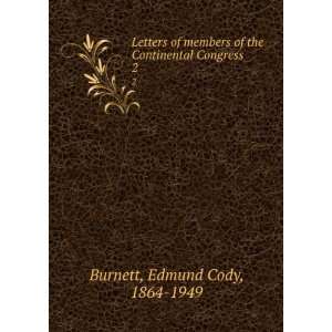   of the Continental Congress. 2 Edmund Cody, 1864 1949 Burnett Books