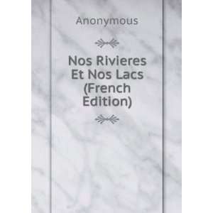  Nos Rivieres Et Nos Lacs (French Edition) Anonymous 