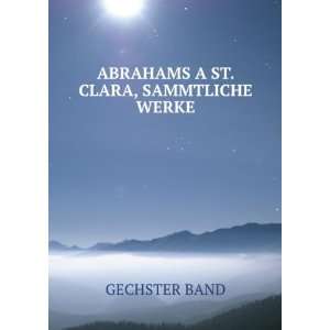    ABRAHAMS A ST. CLARA, SAMMTLICHE WERKE GECHSTER BAND Books