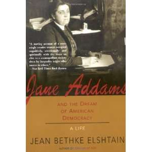  Jane Addams and the Dream of American Democracy: A Life 
