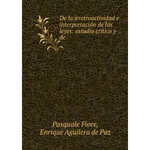   crÃ­tico y de .: Enrique Aguilera de Paz Pasquale Fiore: Books