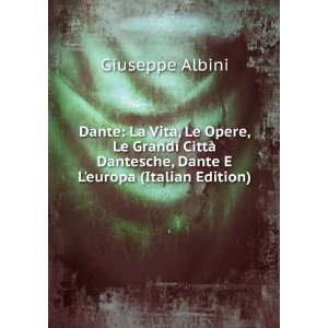   Dantesche, Dante E Leuropa (Italian Edition) Giuseppe Albini Books