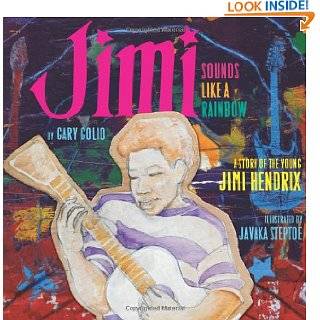 Jimi Sounds Like a Rainbow A Story of the Young Jimi Hendrix by Gary 