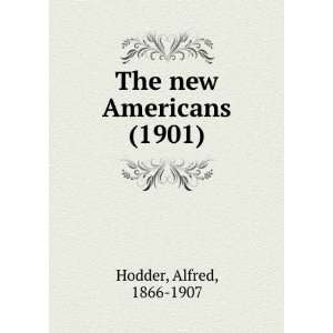   new Americans (1901) (9781275293731): Alfred, 1866 1907 Hodder: Books