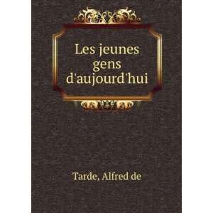  Les jeunes gens daujourdhui: Alfred de Tarde: Books