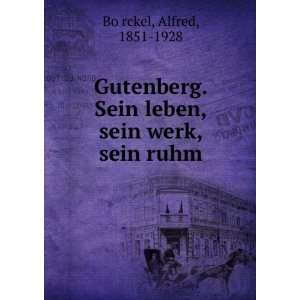   Sein leben, sein werk, sein ruhm Alfred, 1851 1928 BoÌ?rckel Books