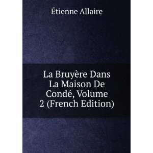   De CondÃ©, Volume 2 (French Edition) Ã?tienne Allaire Books