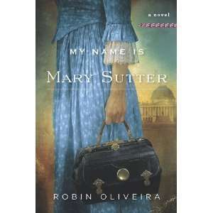  My Name Is Mary Sutter A Novel [Hardcover]  N/A  Books