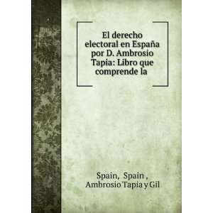    Libro que comprende la . Spain , Ambrosio Tapia y Gil Spain Books