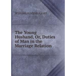   Duties of Man in the Marriage Relation William Andrus Alcott Books
