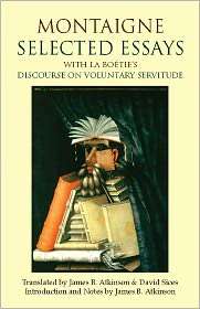 Selected Essays with La Boeties Discourse on Voluntary Servitude 