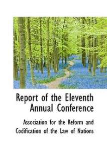 report of the eleventh annual conference by association for the reform 