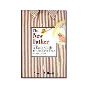  The New Father A Dads Guide to the First Year [NEW FATHER 