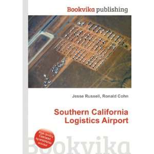 Southern California Logistics Airport: Ronald Cohn Jesse Russell 