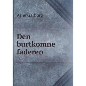  Den burtkomne faderen. Arne Garborg Books