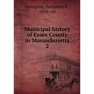   County in Massachusetts. 2 Benjamin F., 1856  ed Arrington Books