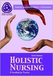 Holistic Nursing A Handbook for Practice, (0763754293), Barbara 