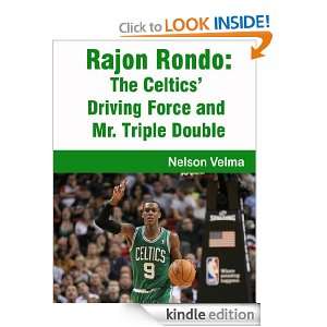 Rajon Rondo: The Celtics Driving Force and Mr. Triple Double