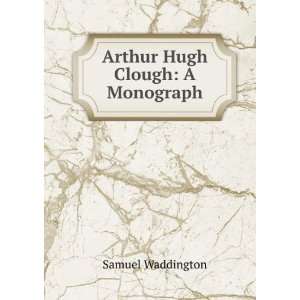  Arthur Hugh Clough A Monograph Samuel Waddington Books