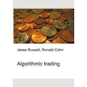  Algorithmic trading Ronald Cohn Jesse Russell Books