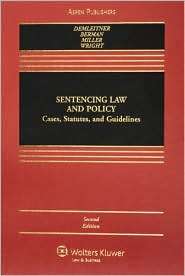 Sentencing Law and Policy: Cases, Statutes, and Guidelines, Second 