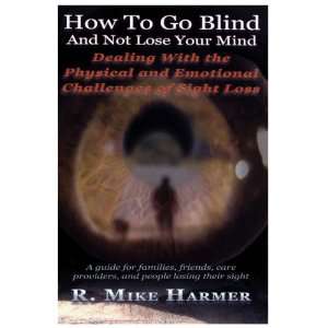    How to go Blind and Not Lose Your Mind Book