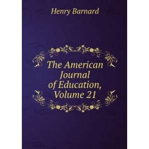   : The American Journal of Education, Volume 21: Henry Barnard: Books