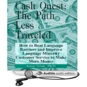 Cash Quest, the Path Less Traveled: How to Beat Language Barriers and 