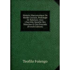   Bataille Des Mouches Et Des Fourmis (French Edition) Teofilo Folengo