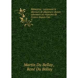   de France depuis lan . 3: RenÃ© Du Bellay Martin Du Bellay : Books