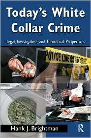 Todays White Collar Crime Legal, Investigative, and Theoretical 