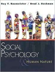 Social Psychology and Human Nature, 1st Edition, (0534638325), Roy F 