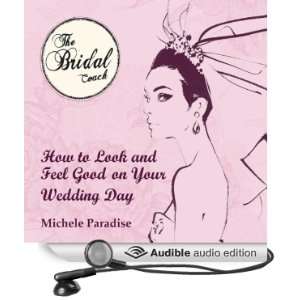 How to Look & Feel Good on Your Wedding Day, Part 1: Bridal Coaching 