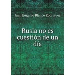   cuestiÃ³n de un dÃ­a. Juan Eugenio Blanco RodrÃ­Â­guez Books