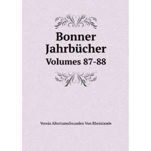  Bonner JahrbÃ¼cher. Volumes 87 88 Verein 