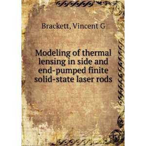   end pumped finite solid state laser rods: Vincent G Brackett: Books