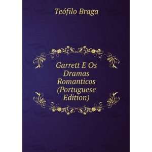   Os Dramas Romanticos (Portuguese Edition) TeÃ³filo Braga Books