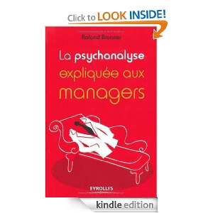 La psychanalyse expliquée aux managers (French Edition) Roland 