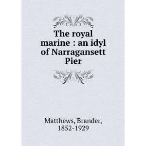   royal marine  an idyl of Narragansett Pier Brander Matthews Books